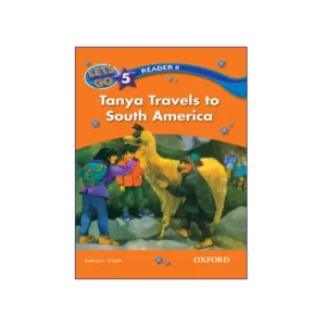 Let’s Go 5 Readers 6 Tanya Travels to South America